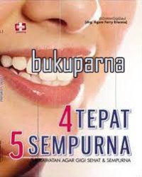 Image of 4 Tepat 5 Sempurna, Perawatan Agar Gigi Sehat dan Sempurna