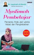 Muslimah Pembelajar: Memandu Anda Jadi Wanita Hebat dan Menghebatkan