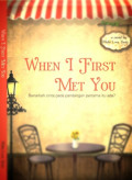 When I First Met You: Benarkah cinta pada pandangan pertama itu ada?
