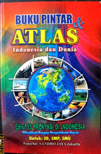 Image of Buku Pintar dan Atlas Indonesia dan Dunia : Edisi 34 Provinsi di Indonesia dilengkapi dengan pengetahuan umum