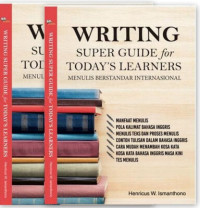 Writing Super Guide for Today's Learners : Menulis Berstandar Internasional